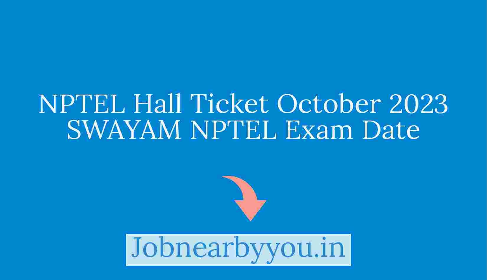 NPTEL Hall Ticket October 2023 SWAYAM NPTEL Exam Date